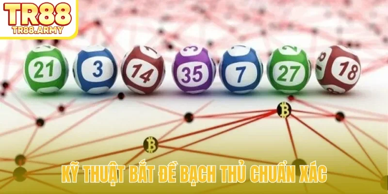 Kỹ thuật bắt đề bạch thủ chuẩn xác